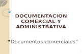 DOCUMENTACION COMERCIAL Y ADMINISTRATIVA “Documentos comerciales” 1.