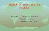 TRABAJO PRACTICO DE INGLES TEMAS: *Traducción Técnica. *Comprensión. *Presentación Oral.