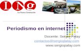 Periodismo en internet Docente: Sergio Palay contactos@sergiopalay.com .