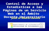 Control de Acceso y Estadísticas a las Páginas de un Servicio Web en el Ámbito Docente Universitario Departamento de Informática Universidad de Extremadura.