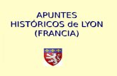 APUNTES HISTÓRICOS de LYON (FRANCIA). IMPORTANTE COLONIA ROMANA (LUGDUNUM) IMPORTANTE COLONIA ROMANA (LUGDUNUM) A PARTIR DEL SIGLO XVI SE DESARROLLO LA.