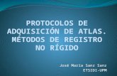 José María Sanz Sanz ETSIDI-UPM. Contenidos de la presentación Protocolos. Estado de la técnica Localización de atlas para AD Registro no rígido. Estado.