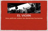 EL VIOlÍN Una película sobre los derechos humanos.