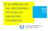 El problema de las decisiones clínicas en pacientes incapaces. Inés Mª Barrio Enfermera Ph.D.