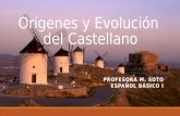 Orígenes y Evolución del Castellano PROFESORA M. SOTO ESPAÑOL BÁSICO I.