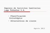 Empresa de Servicios Sanitarios Lago Peñuelas S.A. Agosto 2012 Planificación Estratégica Alternativas de cierre.