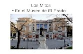 Los Mitos En el Museo de El Prado. Pedro Pablo Rubens Las Tres Gracias 1630-1635 Una de las características más llamativas de Las tres Gracias, y de la.