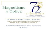Magnetismo y Óptica Dr. Roberto Pedro Duarte Zamorano E-mail: roberto.duarte@didactica.fisica.uson.mx Webpage:  © 2015 Departamento.