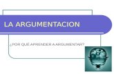 LA ARGUMENTACION ¿POR QUÉ APRENDER A ARGUMENTAR?.