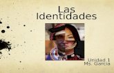 Las Identidades Unidad 1 Ms. Garcia. ¿Qué es la identidad?