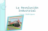 La Revolución Industrial Lizzy Rodríguez. Aparecen las Máquinas A los cambios drásticos que ocurren en la sociedad se les llama revoluciones. Una de las.