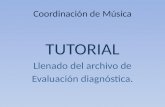 Coordinación de Música TUTORIAL Llenado del archivo de Evaluación diagnóstica.