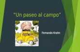 “Un paseo al campo” Fernando Krahn. ¿Quién es Fernando Krahn? Fernando, dibujante humorístico e ilustrador, además de escritor de cuentos para niños.