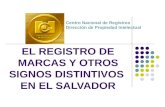 EL REGISTRO DE MARCAS Y OTROS SIGNOS DISTINTIVOS EN EL SALVADOR Centro Nacional de Registros Dirección de Propiedad Intelectual.