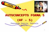 1 AUTOCONCEPTO FORMA 5 (AF – 5) Fernando Garcia, Gonzalo Musitu.