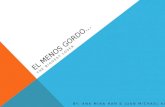 EL MENOS GORDO… THE BIGGEST LOSER BY: ANA MINA HAN & JUAN MICHAEL KANG.