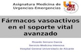 Fármacos vasoactivos en el soporte vital avanzado Asignatura Medicina de Urgencias-Emergencias Ricardo Serrano García Servicio Medicina Intensiva Hospital.