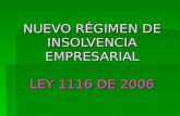 NUEVO RÉGIMEN DE INSOLVENCIA EMPRESARIAL LEY 1116 DE 2006.