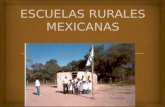 Escuela que se desarrolló como resultado de la Revolución mexicana y misma que se propuso educar a los campesinos sirviendo de instrumento civilizador.