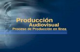 Producci³n Proceso de Producci³n en l­nea Audiovisual