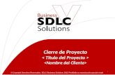 Cierre de Proyecto Cierre de Proyecto 1 © Copyright Derechos Reservados. SDLC Business Solutions 2012 Prohibida su reproducción parcial o total.