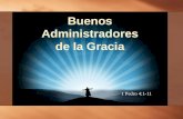 Buenos Administradores de la Gracia 1 Pedro 4:1-11.