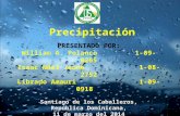 Precipitación PRESENTADO POR: William A. Polanco 1-09-0265 Isaac Nóel Jeune 1-08-2752 Librado Amauri 1-09-0918 Santiago de los Caballeros, República Dominicana,