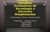 Unidad IX: Estudios Evaluativos de Tecnología y Servicios Hospitalarios Epidemiología Clínica Dr. Gerardo García Integrantes: Stephany Flores Angélica.