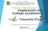 Explicación del trabajo académico y Proyecto Final SEMANA 0: FACULTAD DE INGENIERIA DE SISTEMAS, CÓMPUTO Y TELECOMUNICACIONES Lenguaje de Programación.