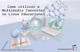 Como utilizar o Multimedia Converter no Linux Educacional