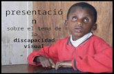 presentación sobre el  tema  de la discapacidad visual