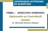 PANEL:  DERECHOS HUMANOS  Diplomado en ContraloríA SOCIAL Dr. Bernardo Romero Vázquez