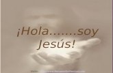 ¡ Hola.......soy Jesús!