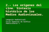 2.- Los orígenes del cine. Síntesis histórica de los Medios Audiovisuales.