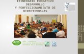 ITINERARIO FORMATIVO  DESARROLLO  Y  PERFECCIONAMIENTO DE  D IRECTIVOS/AS