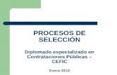 PROCESOS DE SELECCIÓN Diplomado especializado en Contrataciones Públicas – CEFIC Enero 2012