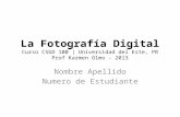 La  Fotograf ía  Digital Curso  CSGD 100 | Universidad del Este, PR Prof Karmen Olmo - 2013