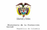 Ministerio de la Protección Social                                 República de Colombia