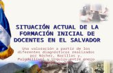 SITUACIÓN ACTUAL DE LA FORMACIÓN INICIAL DE DOCENTES EN EL SALVADOR