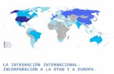 La INTEGRACIÓN INTERNACIONAL: INCORPORACIÓN A LA OTAN Y A EUROPA.