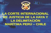 LA CORTE INTERNACIONAL DE JUSTICIA DE LA HAYA Y LA DELIMITACIÓN MARÍTIMA PERÚ – CHILE