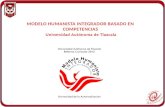 MODELO HUMANISTA INTEGRADOR BASADO EN COMPETENCIAS Universidad Autónoma de Tlaxcala