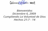 Bienvenidos Diciembre 6, 2009  Cumpliendo La Voluntad de Dios Hechos 21:7 - 14