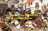Las Invasiones Bárbaras: La caída de Roma