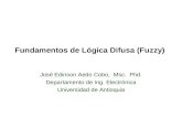 Fundamentos de Lógica Difusa (Fuzzy) José Edinson Aedo Cobo,  Msc.  Phd