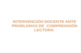 INTERVENCIÓN DOCENTE ANTE PROBLEMAS DE  COMPRENSIÓN LECTORA
