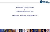 Alarmas Blue Guard y Sistemas de CCTV Nuestra misión: CUIDARTE.