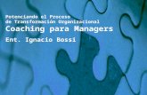 Potenciando el Proceso  de Transformación Organizacional Coaching para Managers Ent. Ignacio Bossi