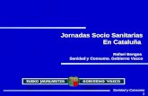 Jornadas Socio Sanitarias En Cataluña  Rafael Bengoa   Sanidad y Consumo. Gobierno Vasco
