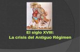 El siglo XVIII: La crisis del Antiguo Régimen